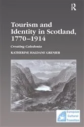Book cover of Tourism and Identity in Scotland, 1770–1914 by Katherine Haldane Grenier