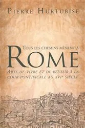 Book cover of Tous les chemins mènent à Rome by Pierre Hurtubise