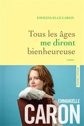 Book cover of Tous les âges me diront bienheureuse by Emmanuelle Caron