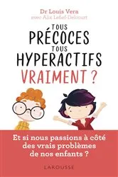 Book cover of Tous précoces, tous hyperactifs ... vraiment ? by Louis Vera