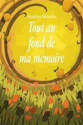 Book cover of Tout au fond de ma mémoire by Unknown