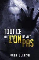 Book cover of Tout ce que l’on ne voit pas by Joan Llensa
