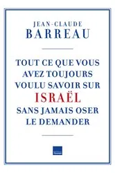 Book cover of Tout ce que vous avez toujours voulu savoir sur Israël by Jean-Claude Barreau