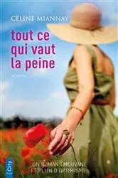 Book cover of Tout ce qui vaut la peine by Céline Miannay