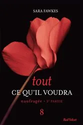 Book cover of Tout ce qu'il voudra - Naufragée 3ème partie 8 by Unknown