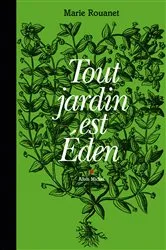 Book cover of Tout jardin est Eden by Marie Rouanet