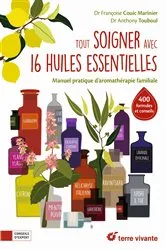 Book cover of Tout soigner avec 16 huiles essentielles by Françoise Couic Marinier