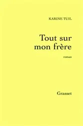 Book cover of Tout sur mon frère by Karine Tuil