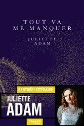 Book cover of Tout va me manquer by Juliette Adam