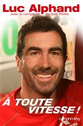 Book cover of À toute vitesse ! by Luc Alphand