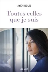 Book cover of Toutes celles que je suis by Ayem Nour