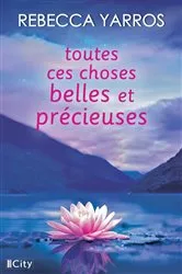 Book cover of Toutes ces choses belles et précieuses by Rebecca Yarros