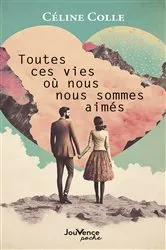 Book cover of Toutes ces vies où nous nous sommes aimés by Céline Colle