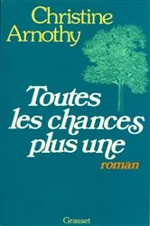 Book cover of Toutes les chances plus une by Christine Arnothy William Dickinson