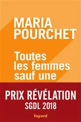 Book cover of Toutes les femmes sauf une by Maria Pourchet