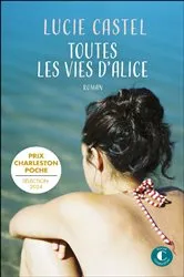 Book cover of Toutes les vies d'Alice by Lucie Castel