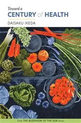 Book cover of Toward a Century of Health by Daisaku Ikeda
