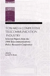 Book cover of Toward A Competitive Telecommunication Industry by Gerald W. Brock