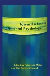 Book cover of Toward a Feminist Developmental Psychology by Patricia H. Miller