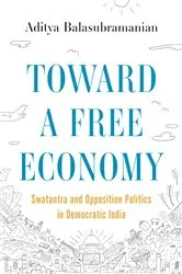 Book cover of Toward a Free Economy by Aditya Balasubramanian