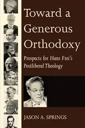 Book cover of Toward a Generous Orthodoxy by Jason A. Springs