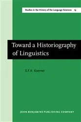 Book cover of Toward a Historiography of Linguistics by E.F.K. Koerner