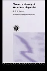 Book cover of Toward a History of American Linguistics by E.F.K. Koerner