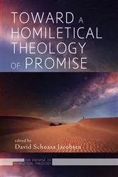 Book cover of Toward a Homiletical Theology of Promise by David Schnasa Jacobsen