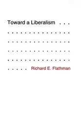 Book cover of Toward a Liberalism by Richard Flathman