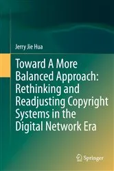Book cover of Toward A More Balanced Approach: Rethinking and Readjusting Copyright Systems in the Digital Network Era by Jerry Jie Hua