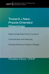 Book cover of Toward a New, Praxis-Oriented Missiology by Rosalia Meza