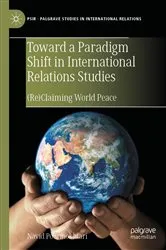 Book cover of Toward a Paradigm Shift in International Relations Studies by Navid Pourmokhtari