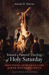 Book cover of Toward a Pastoral Theology of Holy Saturday by Adam D. Tietje