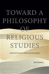 Book cover of Toward a Philosophy of Religious Studies by Jim Kanaris