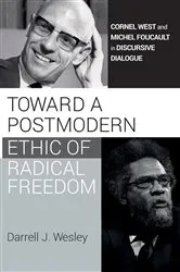 Book cover of Toward a Postmodern Ethic of Radical Freedom by Darrell J. Wesley