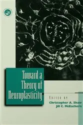 Book cover of Toward a Theory of Neuroplasticity by Christopher A. Shaw