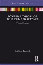 Book cover of Toward a Theory of True Crime Narratives by Ian Case Punnett