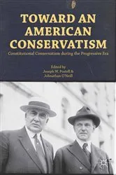 Book cover of Toward an American Conservatism by Joseph W. Postell