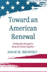 Book cover of Toward an American Renewal by Adam M. Brodsky