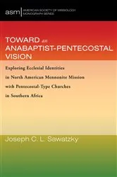 Book cover of Toward an Anabaptist-Pentecostal Vision by Joseph C. L. Sawatzky