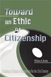 Book cover of Toward an Ethic of Citizenship by William K. Dustin