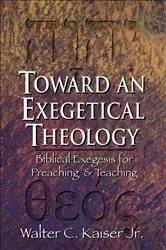 Book cover of Toward an Exegetical Theology by Kaiser, Walter C.,Jr.