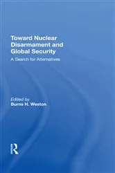 Book cover of Toward Nuclear Disarmament And Global Security by Burns H Weston