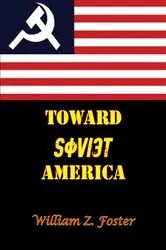 Book cover of Toward Soviet America by Unknown