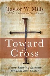 Book cover of Toward the Cross by Taylor W. Mills