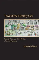 Book cover of Toward the Healthy City by Jason Corburn