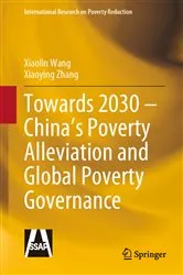 Book cover of Towards 2030 – China’s Poverty Alleviation and Global Poverty Governance by Xiaolin Wang