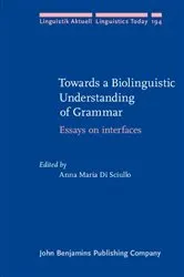 Book cover of Towards a Biolinguistic Understanding of Grammar by Anna Maria Di Sciullo