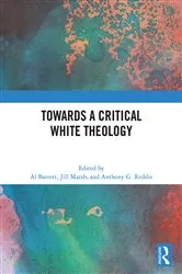 Book cover of Towards a Critical White Theology by Al Barrett
