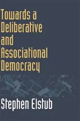 Book cover of Towards a Deliberative and Associational Democracy by Stephen Elstub